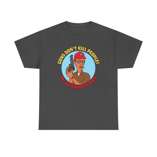 'Guns Don't Kill People! The Government Does!' Unisex heavy cotton tee