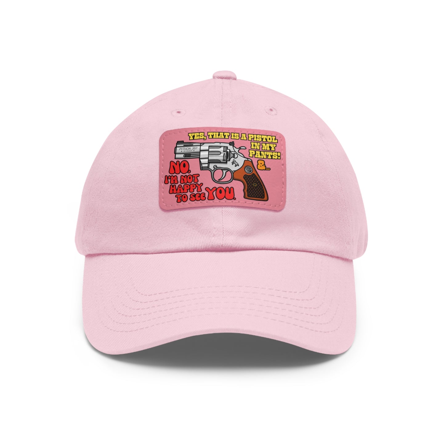 Pistol in My Pants! Dad Hat with Leather Patch (Rectangle)
