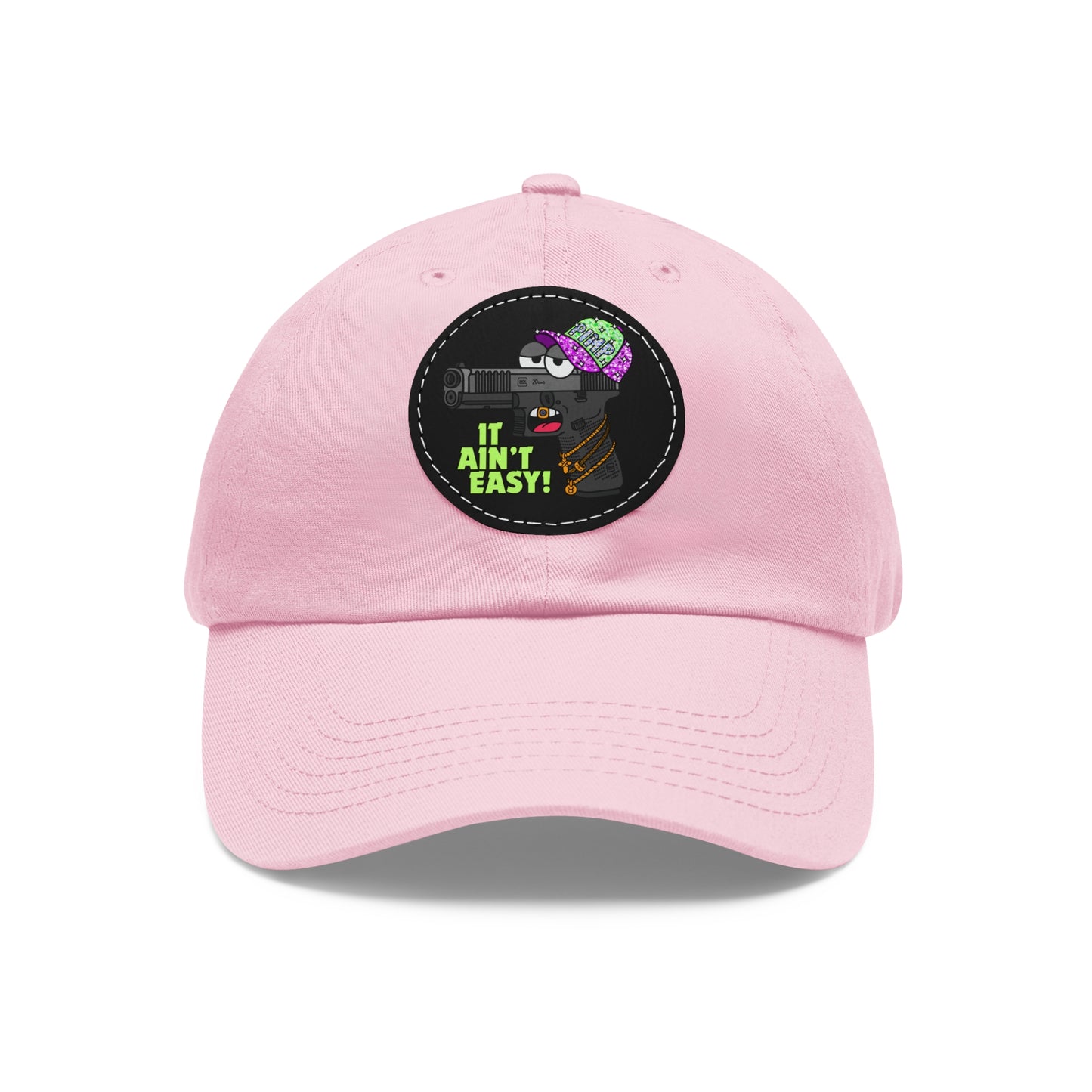 It Ain't Easy! Dad Hat with Leather Patch (Round)