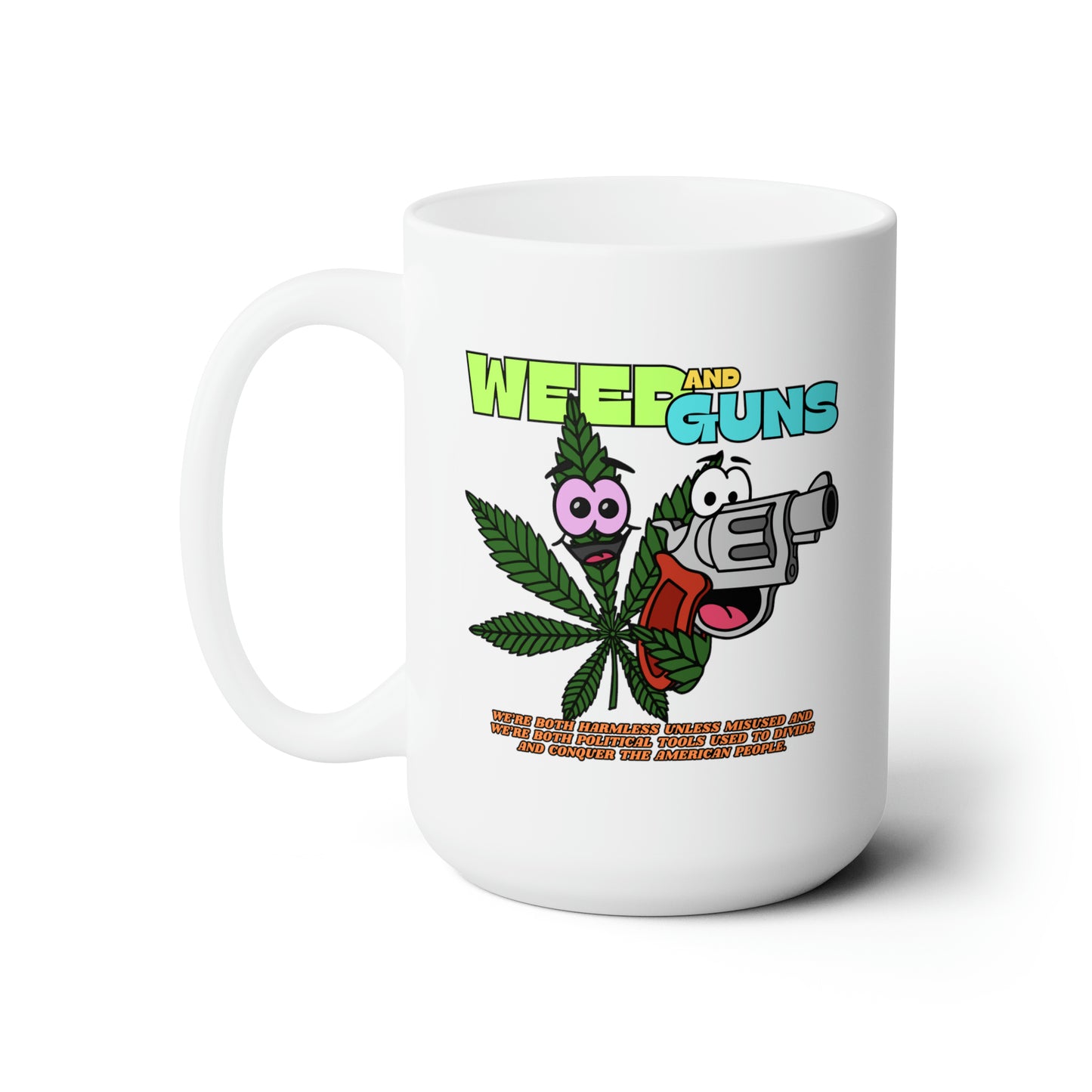 Weed & Guns! Ceramic Mug 15oz