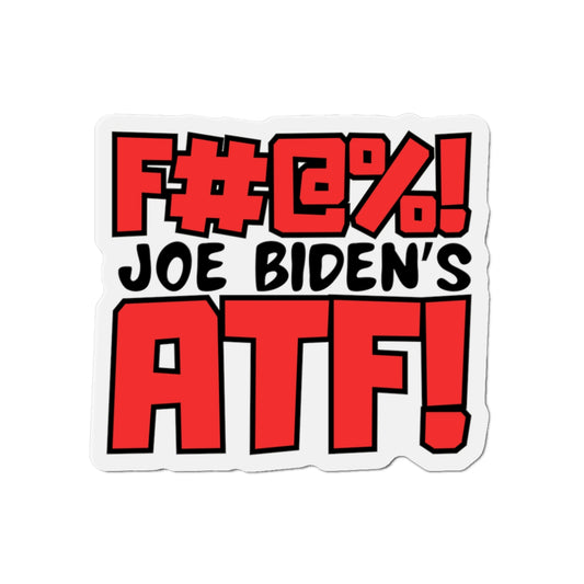 F the ATF! Die-Cut Magnets
