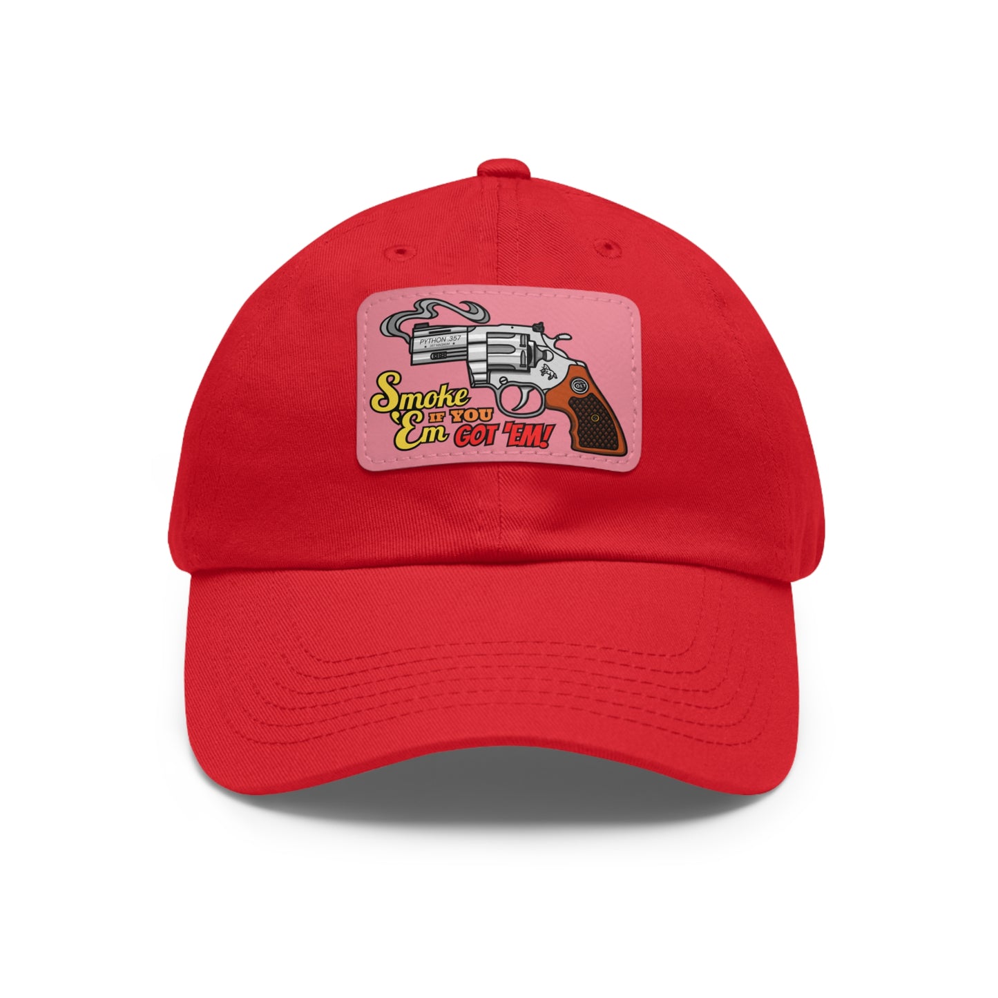 Smoke 'Em if You Got 'Em! Dad Hat with Leather Patch (Rectangle)