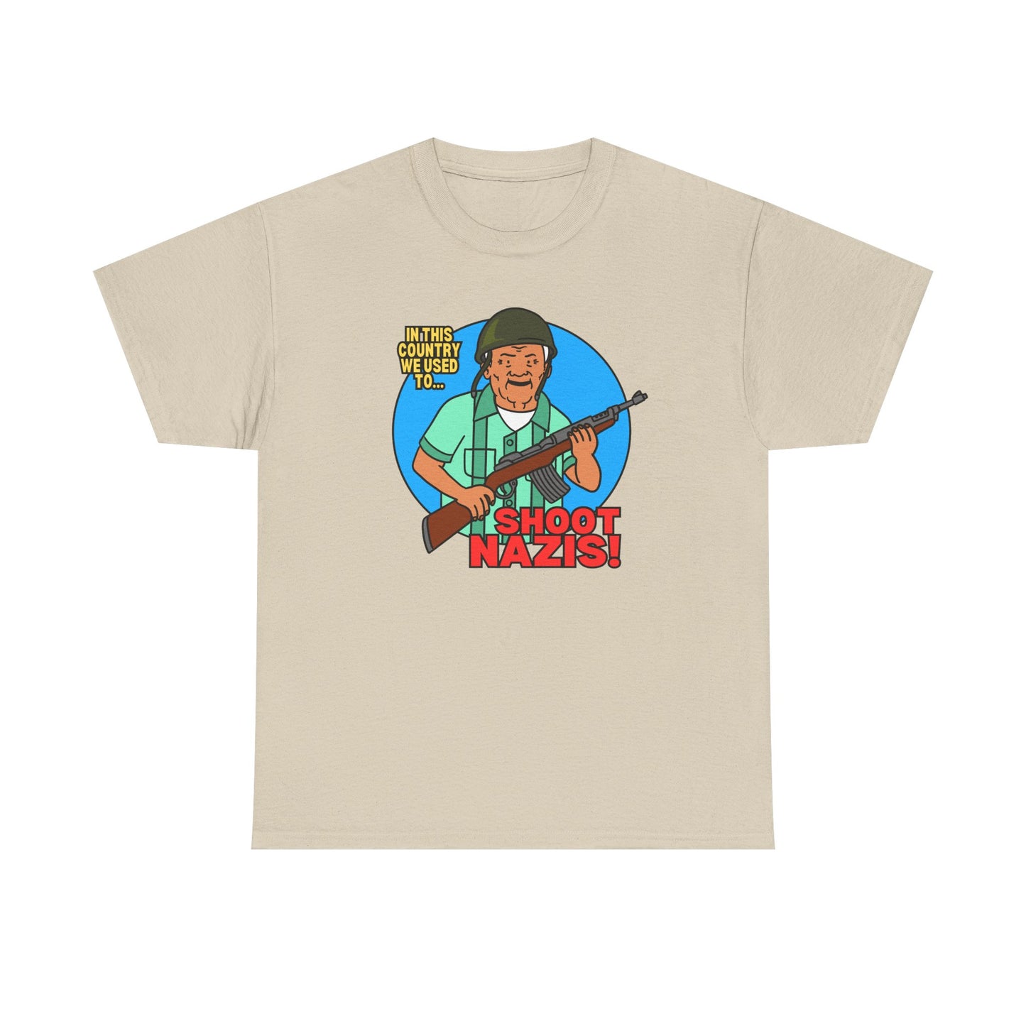 Protest Statement Graphic Tee  - We Used to Shoot Nazis! Unisex Heavy Cotton Tee