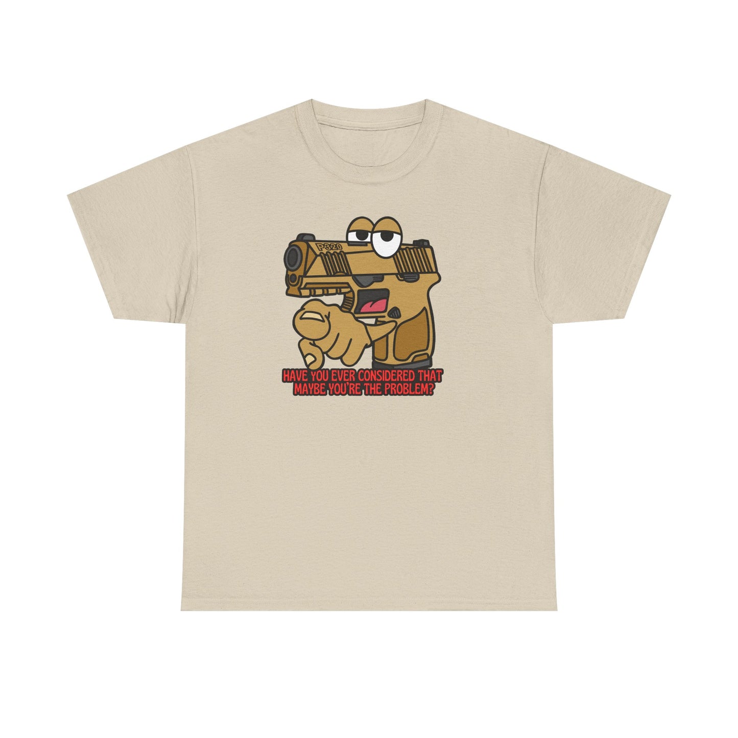 Funny Unisex Heavy Cotton Tee - 'Have You Ever Considered That Maybe You're The Problem?'