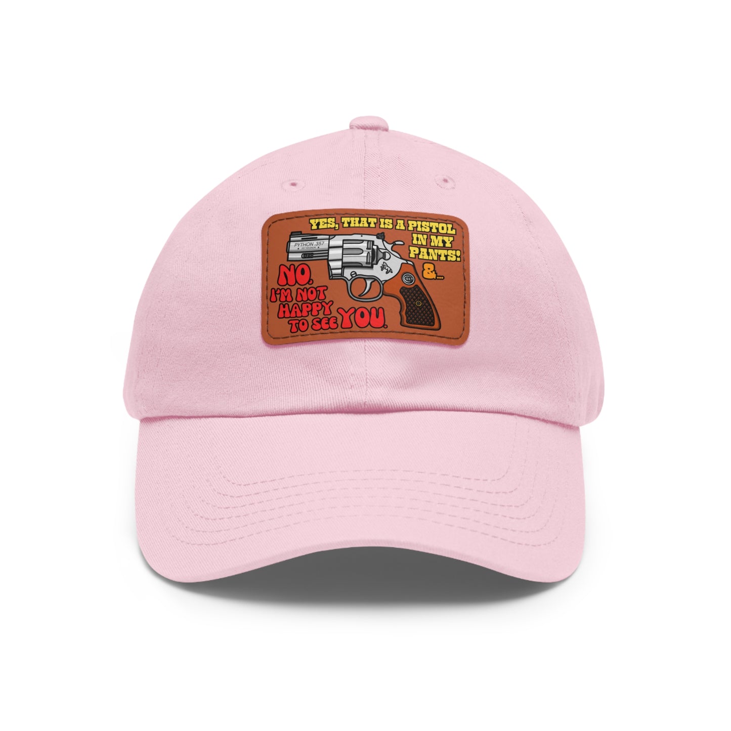 Pistol in My Pants! Dad Hat with Leather Patch (Rectangle)