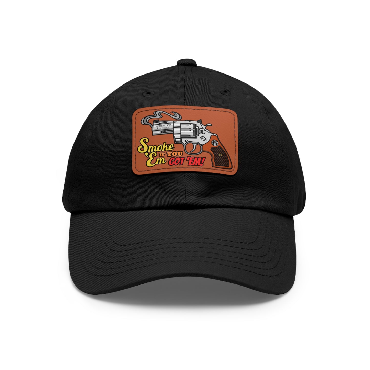 Smoke 'Em if You Got 'Em! Dad Hat with Leather Patch (Rectangle)