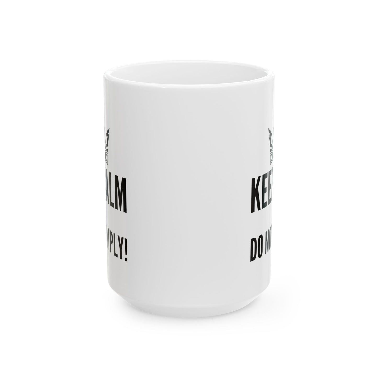 Keep Calm & Do Not Comply! Ceramic Mug, (11oz, 15oz)