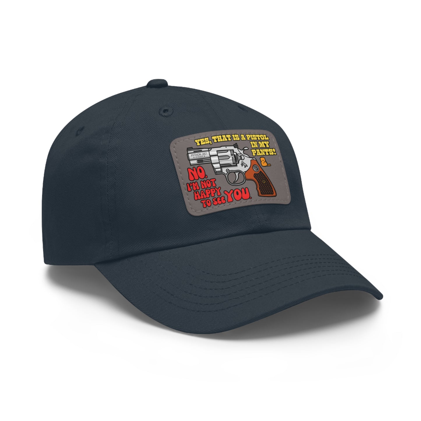 Pistol in My Pants! Dad Hat with Leather Patch (Rectangle)