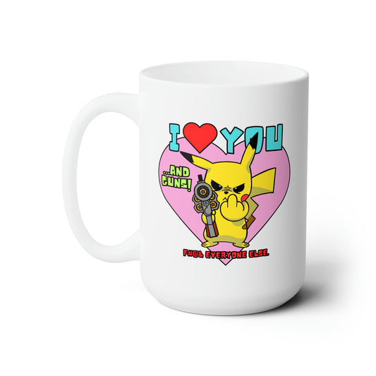 I Love You & Guns! Ceramic Mug 15oz