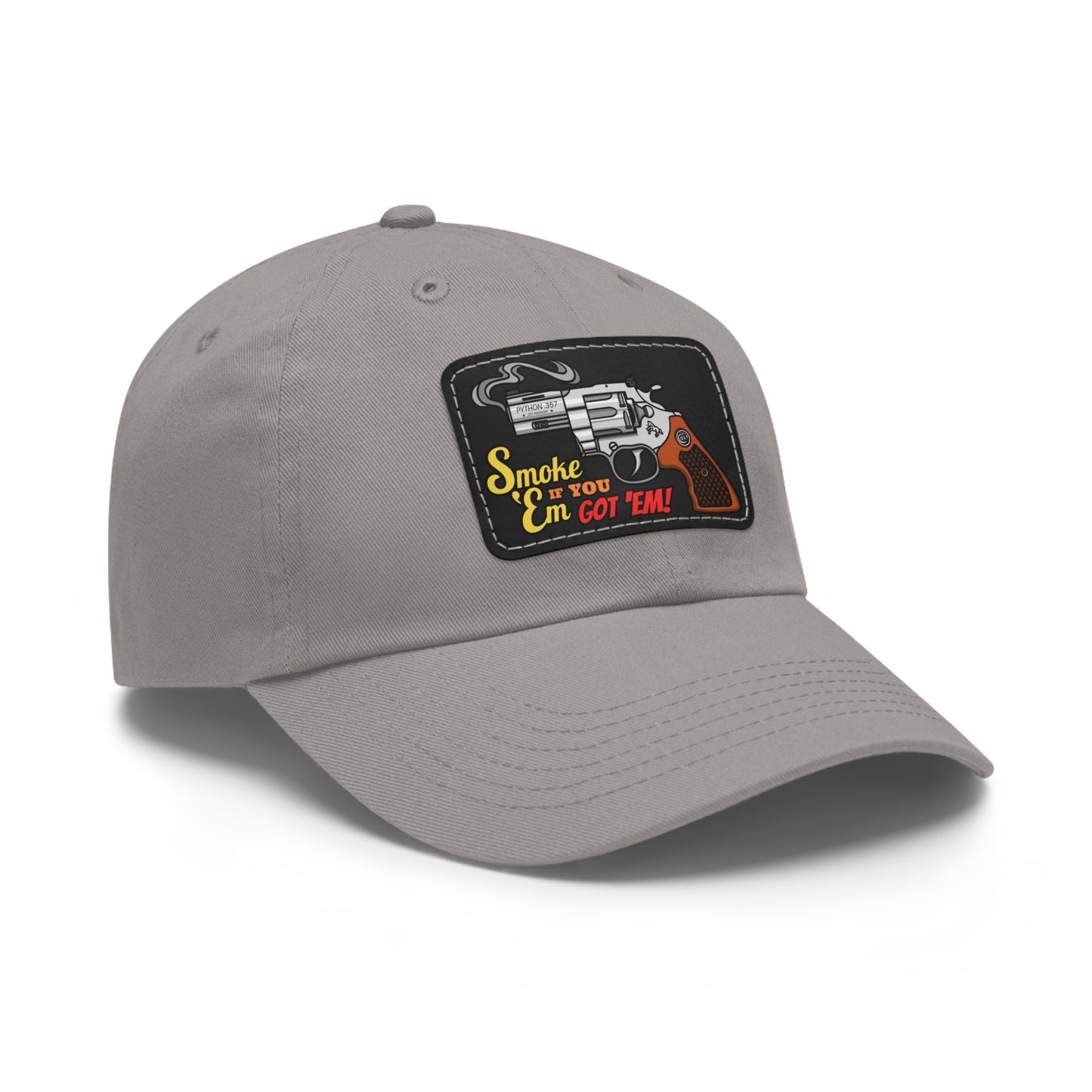 Smoke 'Em if You Got 'Em! Dad Hat with Leather Patch (Rectangle)