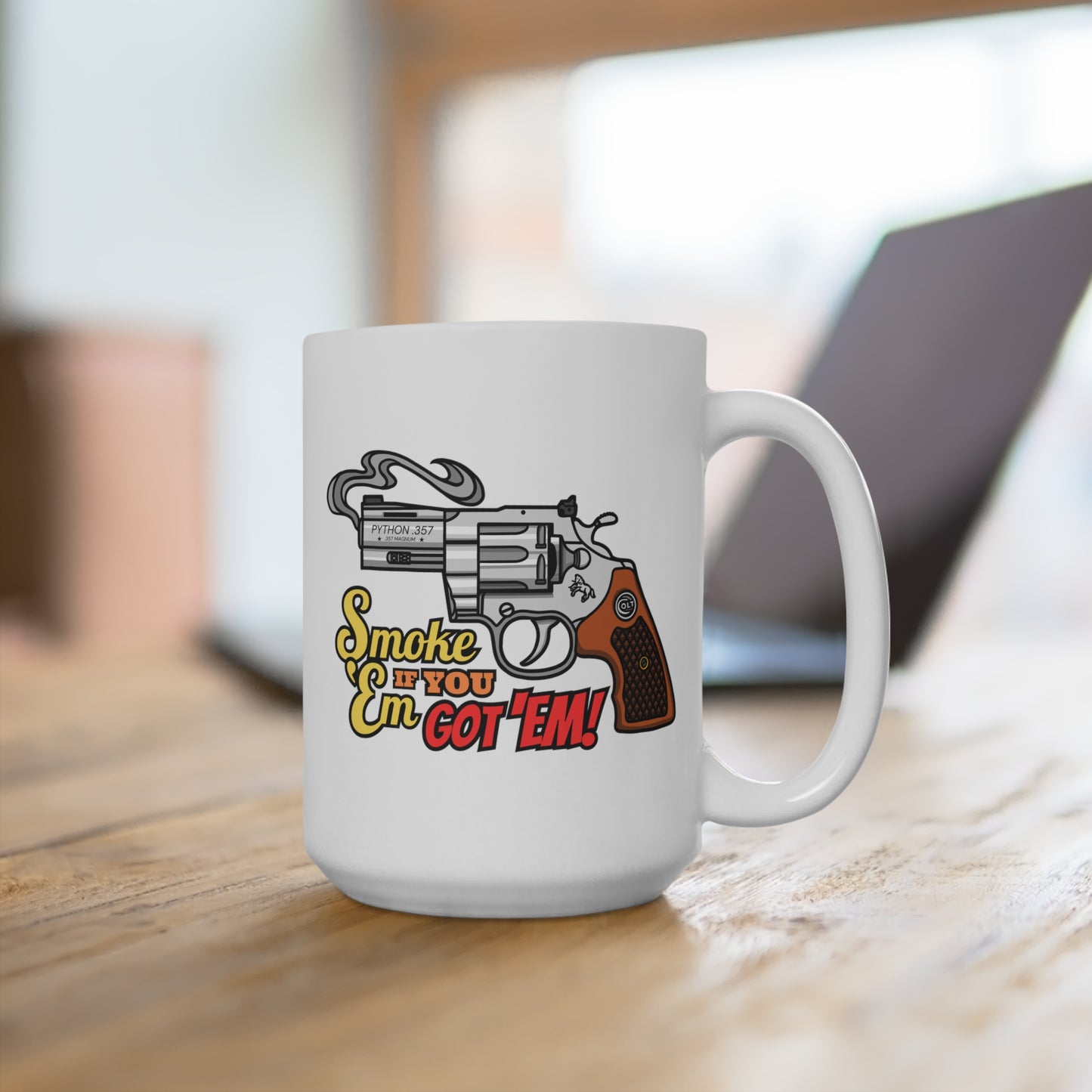 Smoke 'Em if You Got 'Em! Mug 15oz