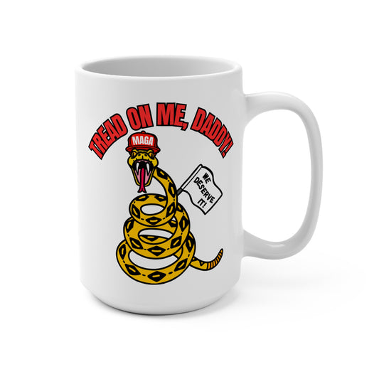 Tread On Me, Daddy! (MAGA) Mug 15oz
