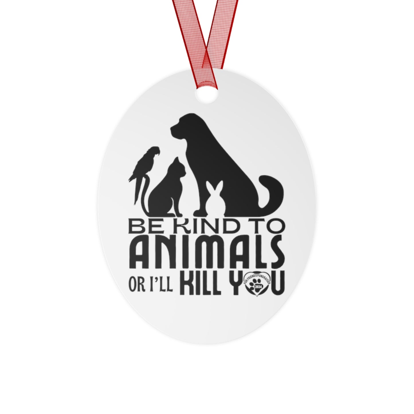 Be Kind to Animals! (FFF) Metal Ornament