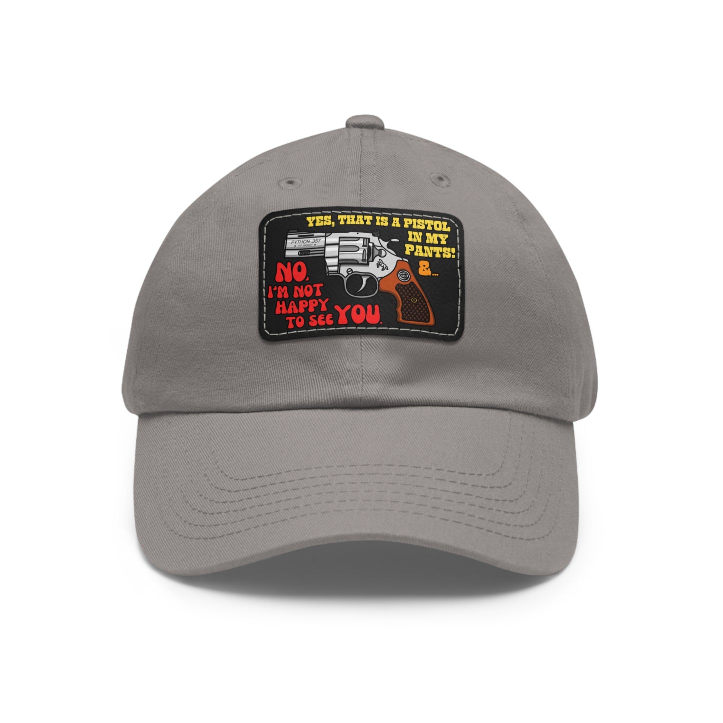 Pistol in My Pants! Dad Hat with Leather Patch (Rectangle)