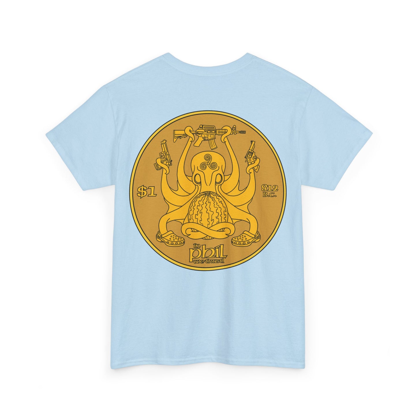 In Phil We Trust! (Back of Shirt) Unisex Heavy Cotton Tee
