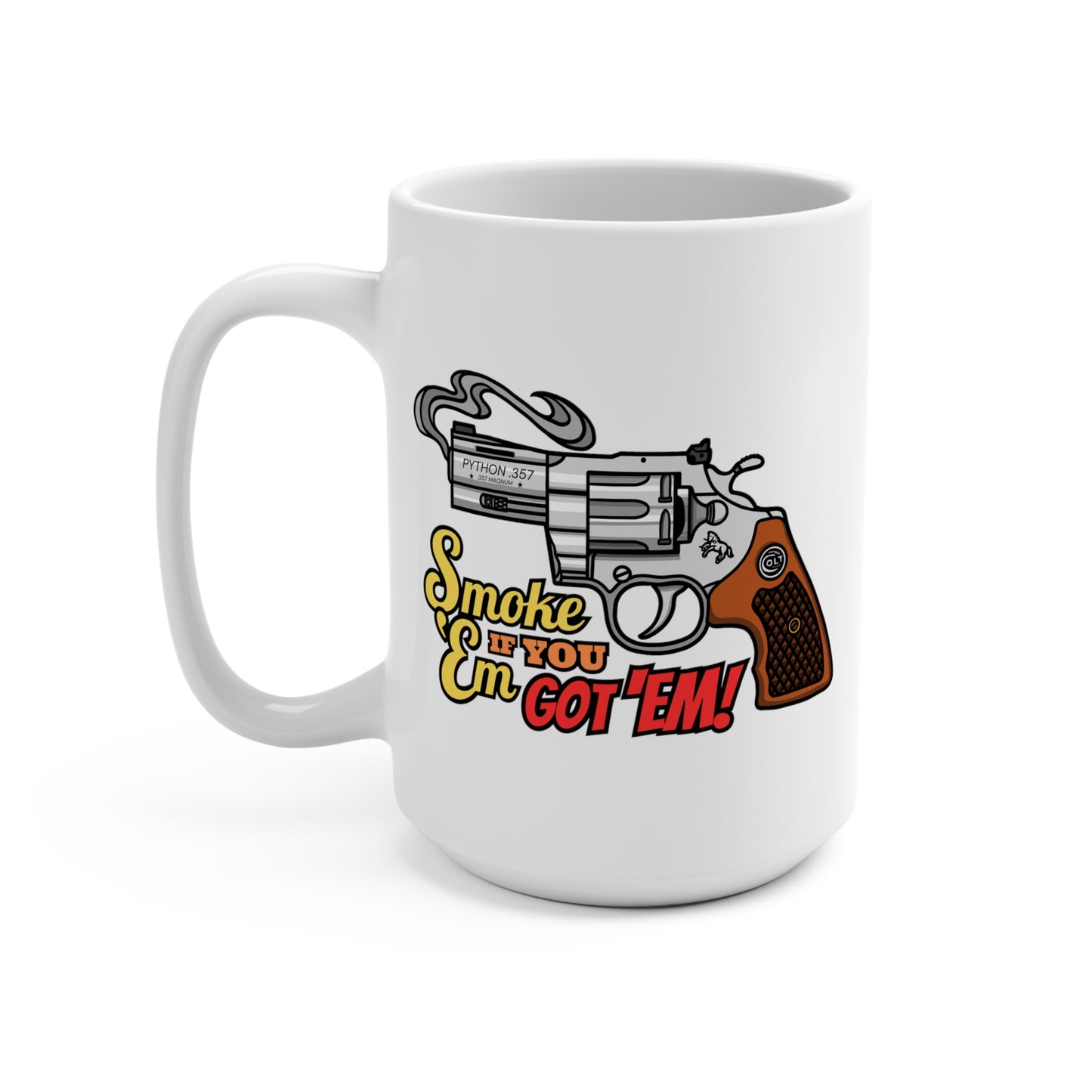 Smoke 'Em if You Got 'Em! Mug 15oz