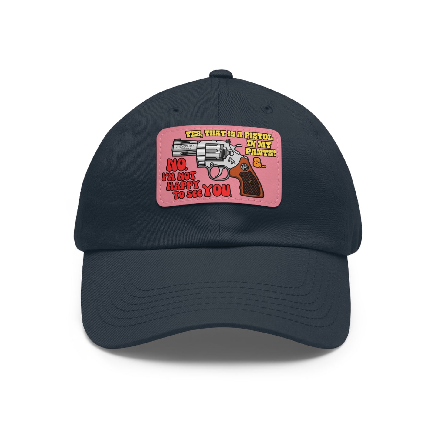 Pistol in My Pants! Dad Hat with Leather Patch (Rectangle)