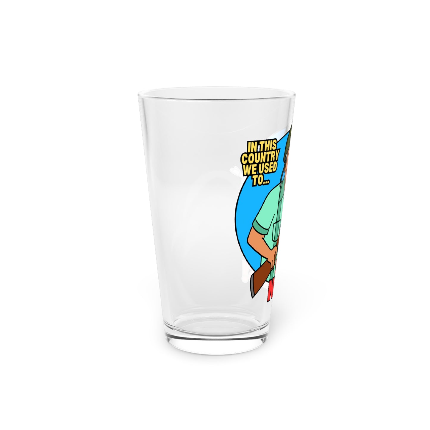 In this country! Pint Glass, 16oz