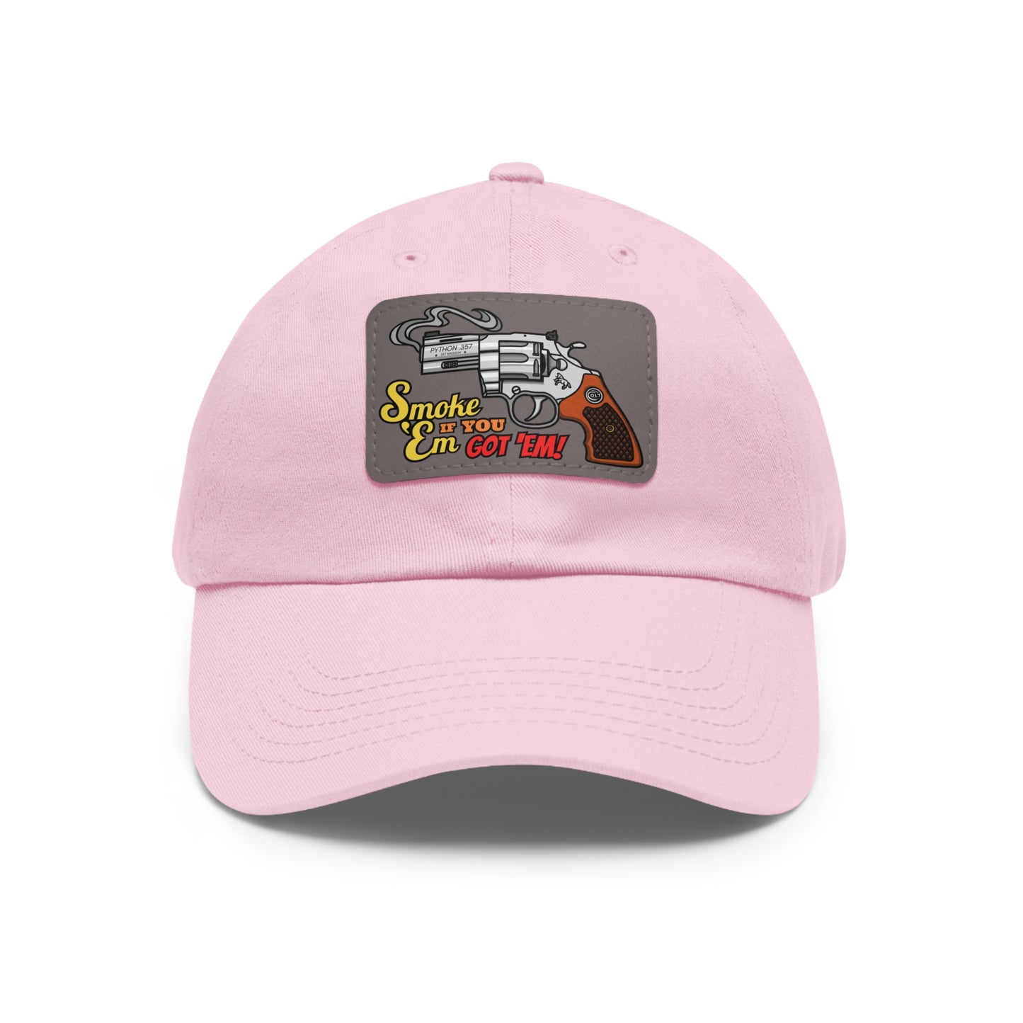 Smoke 'Em if You Got 'Em! Dad Hat with Leather Patch (Rectangle)
