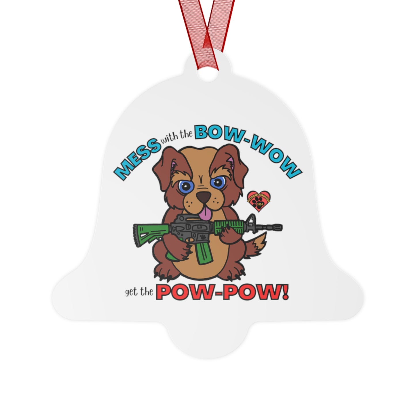 Mess with the Bow-Wow! (FFF) Metal Ornaments