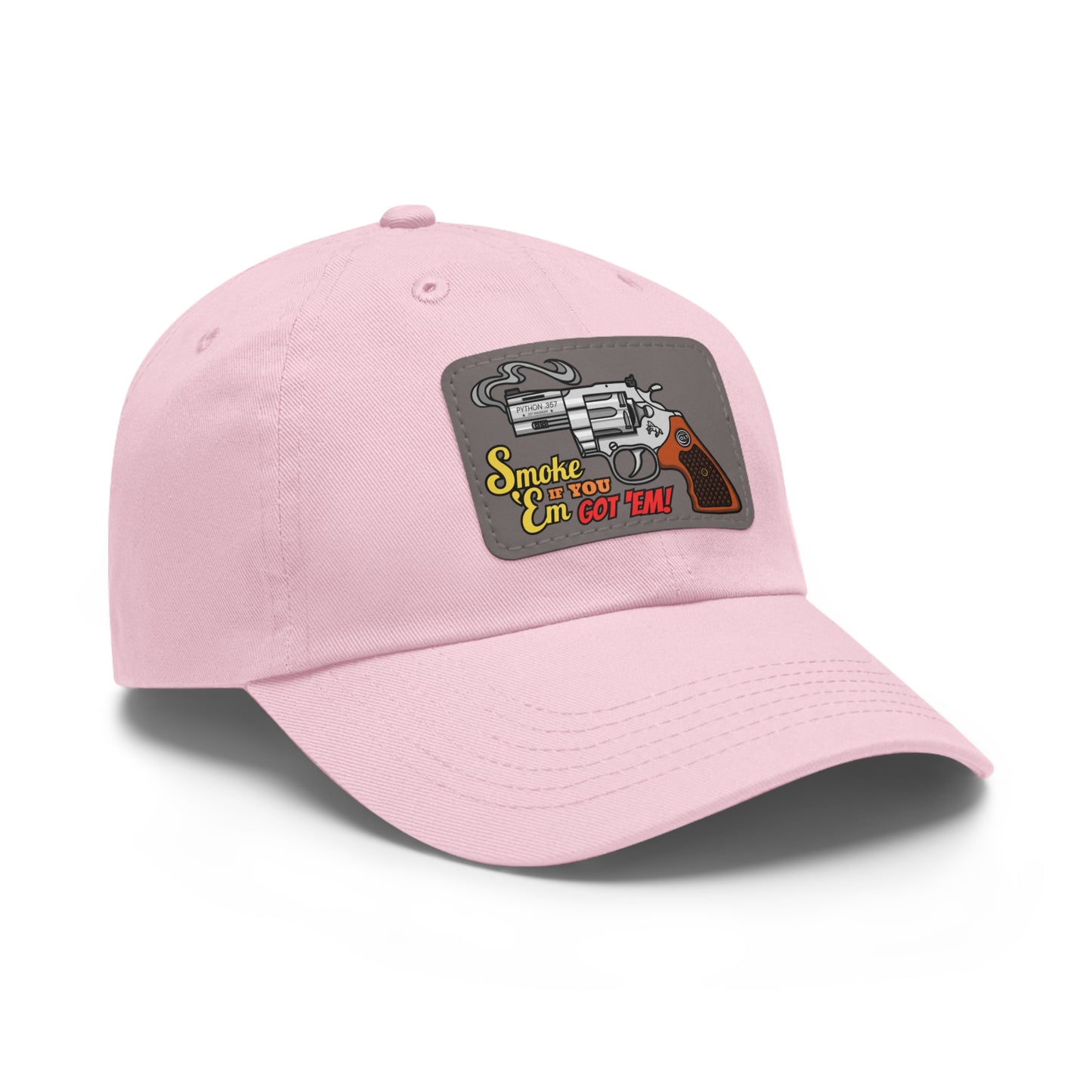 Smoke 'Em if You Got 'Em! Dad Hat with Leather Patch (Rectangle)