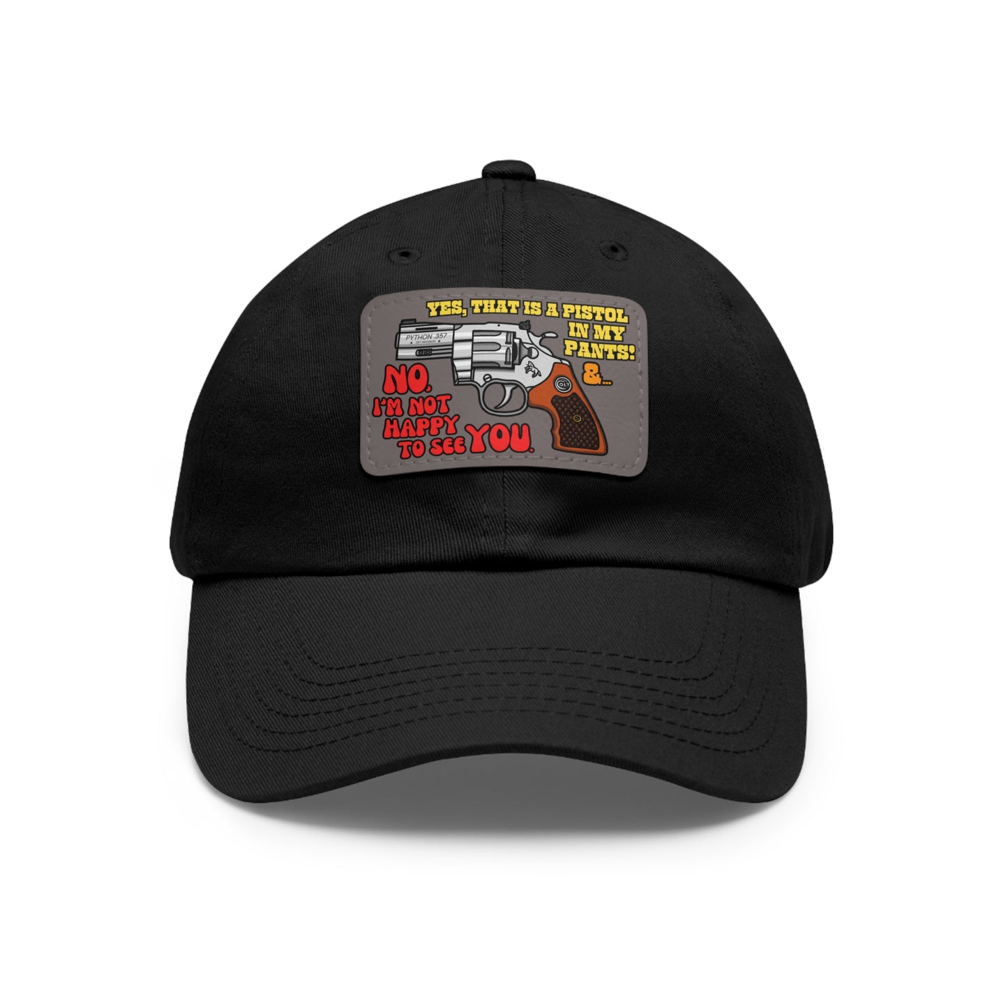 Pistol in My Pants! Dad Hat with Leather Patch (Rectangle)
