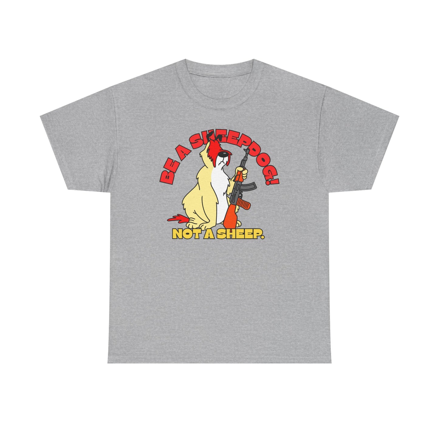 Be a Sheepdog Not a Sheep! Unisex Heavy Cotton Tee