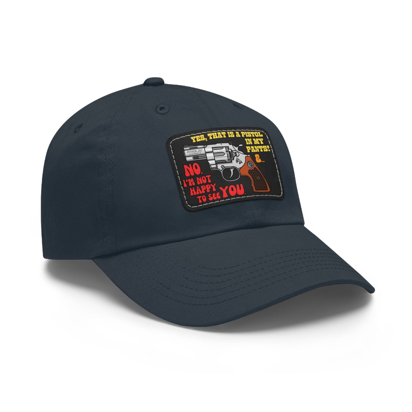 Pistol in My Pants! Dad Hat with Leather Patch (Rectangle)