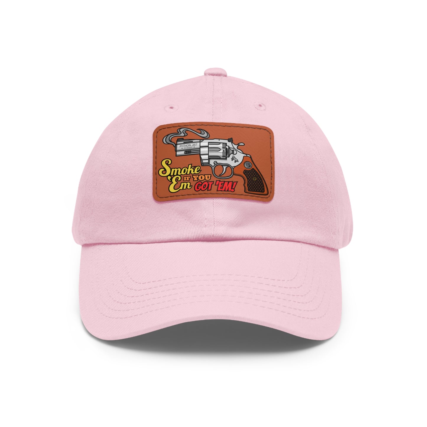 Smoke 'Em if You Got 'Em! Dad Hat with Leather Patch (Rectangle)