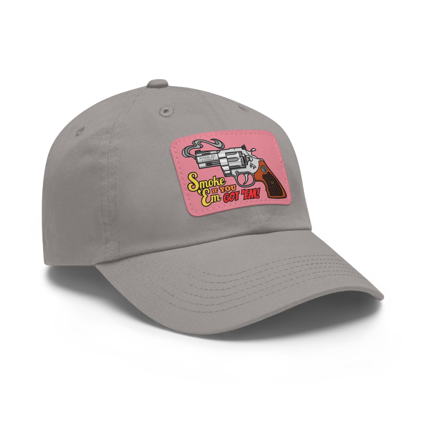 Smoke 'Em if You Got 'Em! Dad Hat with Leather Patch (Rectangle)