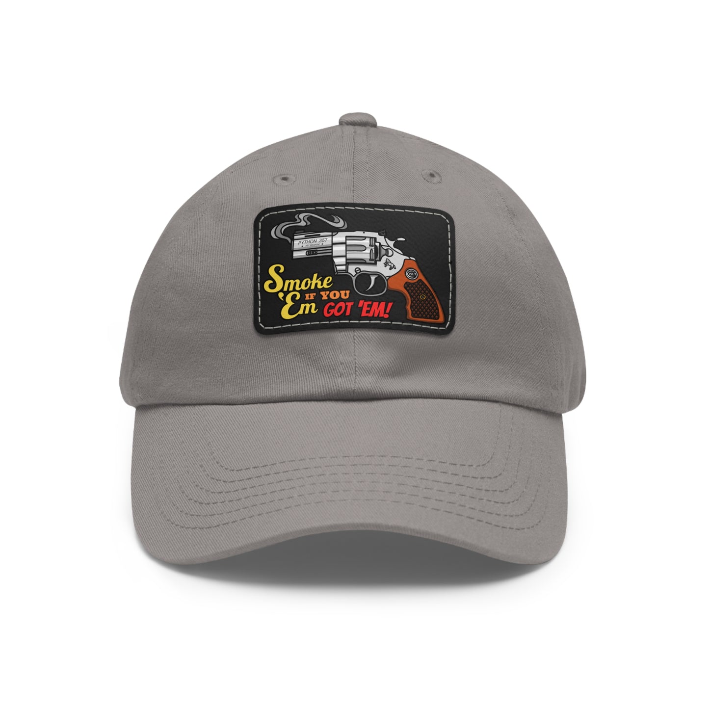 Smoke 'Em if You Got 'Em! Dad Hat with Leather Patch (Rectangle)