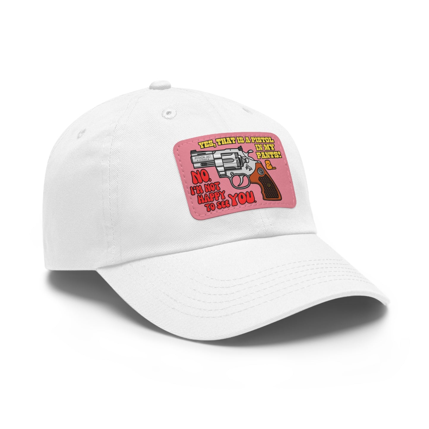 Pistol in My Pants! Dad Hat with Leather Patch (Rectangle)