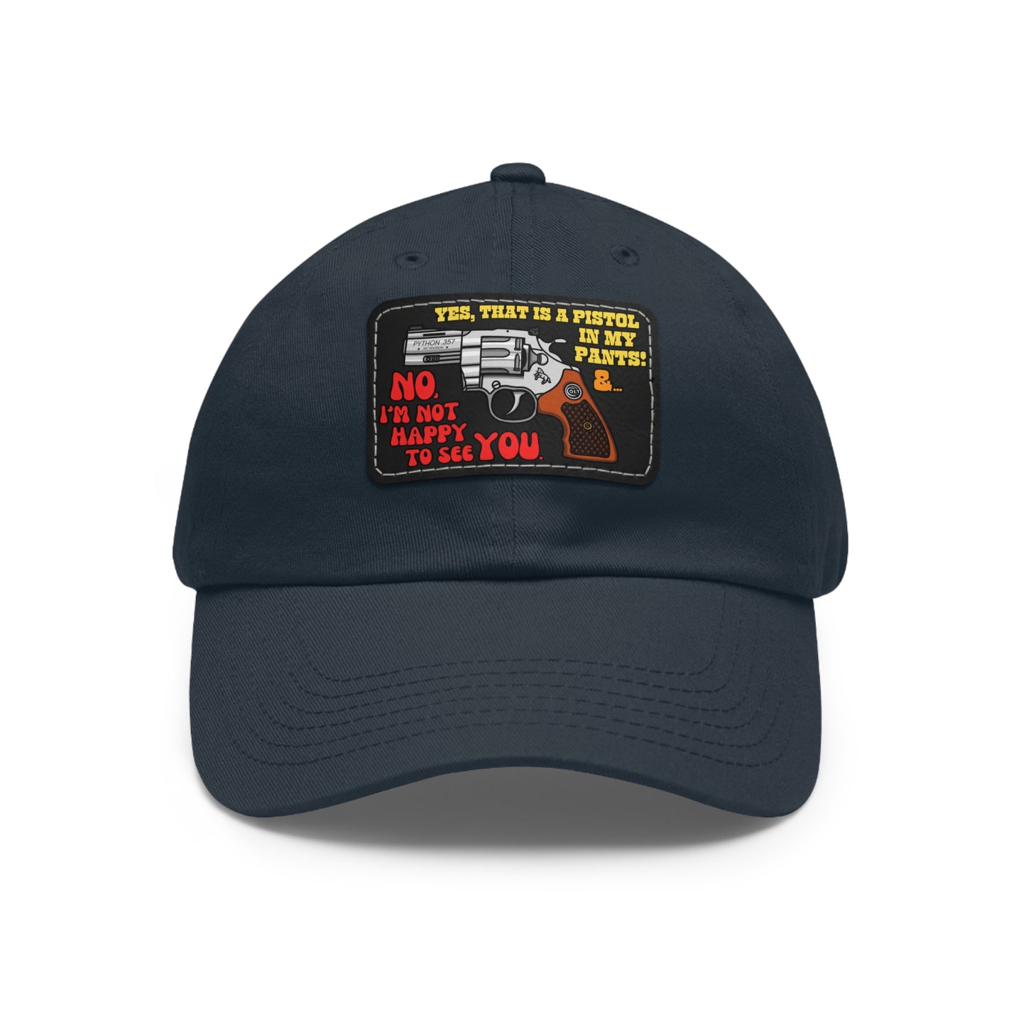 Pistol in My Pants! Dad Hat with Leather Patch (Rectangle)