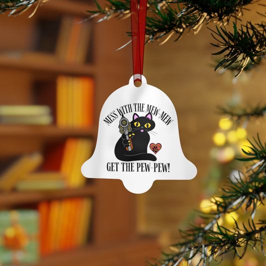 Mess with the Mew-Mew! (FFF) Metal Ornaments