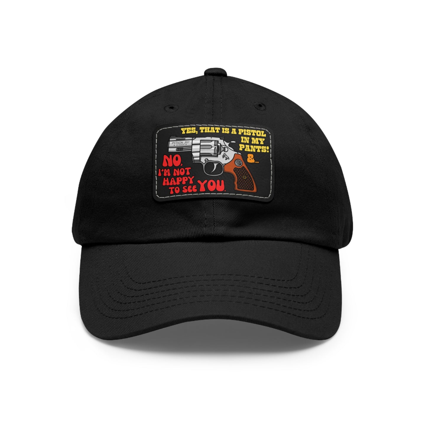 Pistol in My Pants! Dad Hat with Leather Patch (Rectangle)