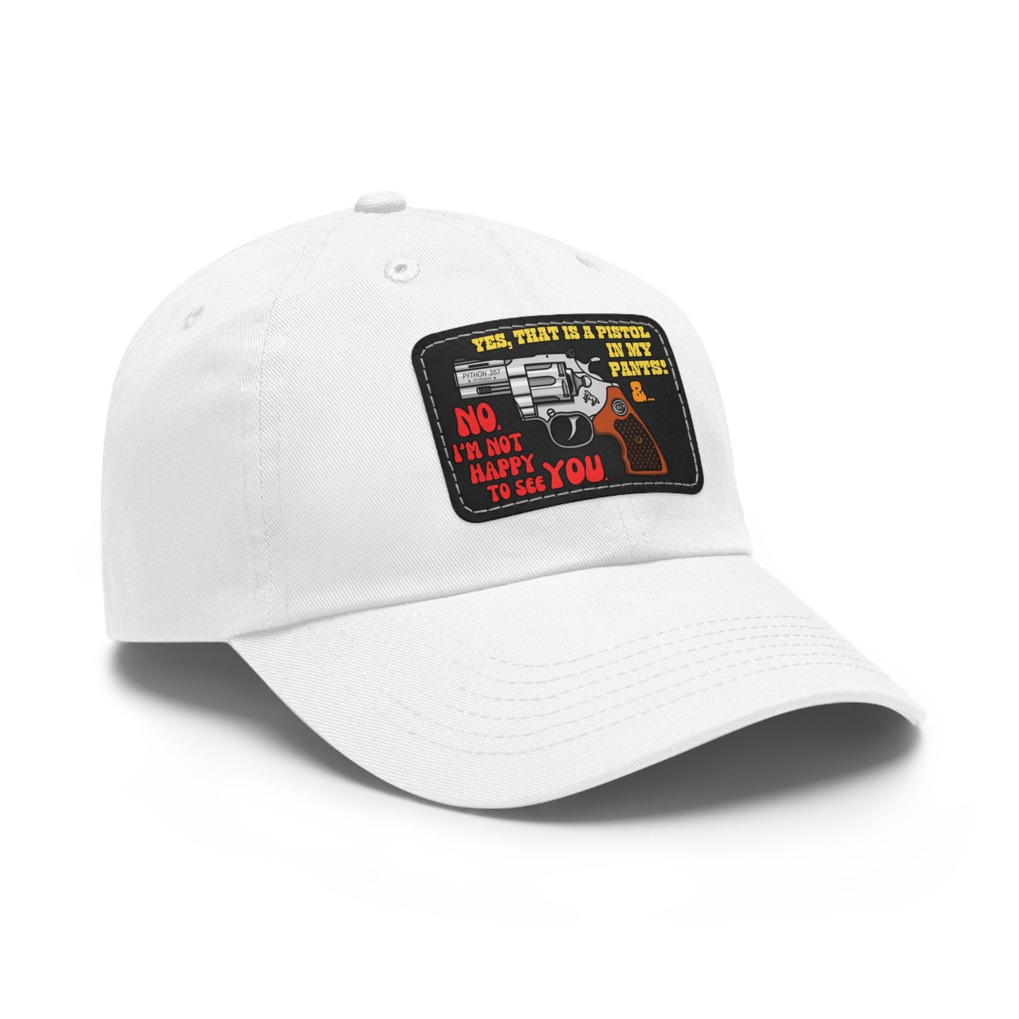 Pistol in My Pants! Dad Hat with Leather Patch (Rectangle)