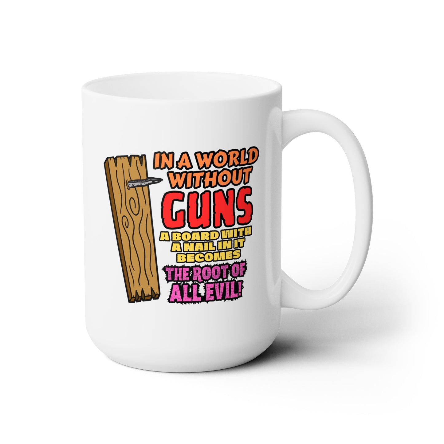 Root of All Evil! Ceramic Mug 15oz