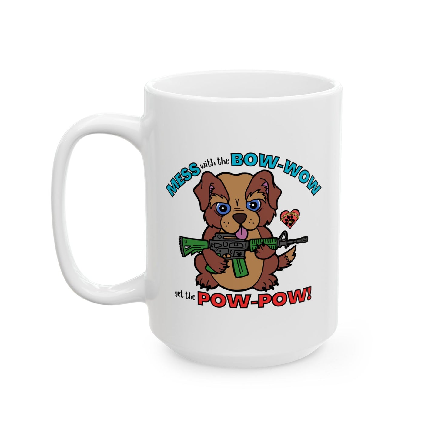 Mess with the Bow-Wow! (FFF) Ceramic Mug, (11oz, 15oz)