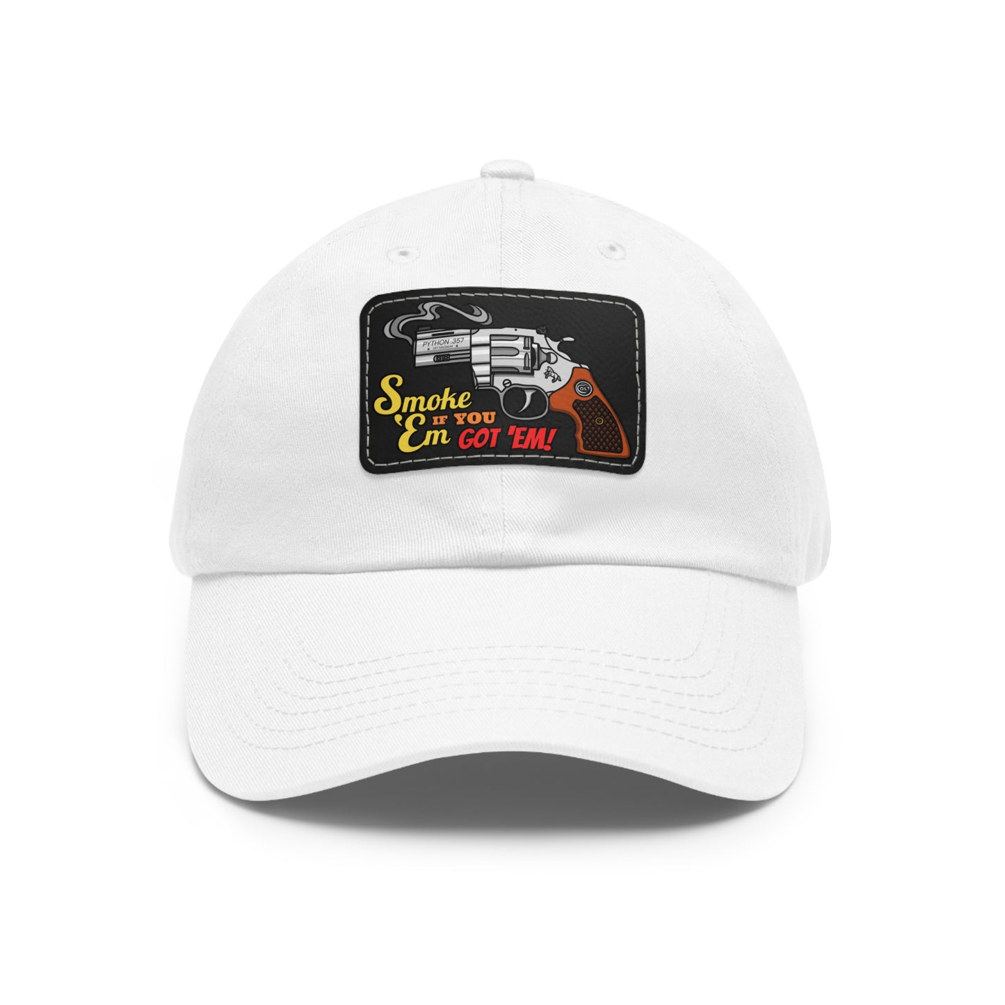 Smoke 'Em if You Got 'Em! Dad Hat with Leather Patch (Rectangle)
