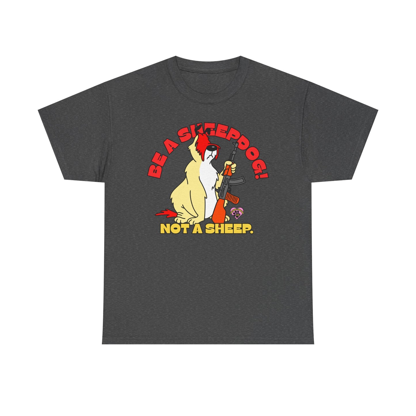 (FFF) Be a Sheepdog! Not a Sheep! Unisex Heavy Cotton Tee