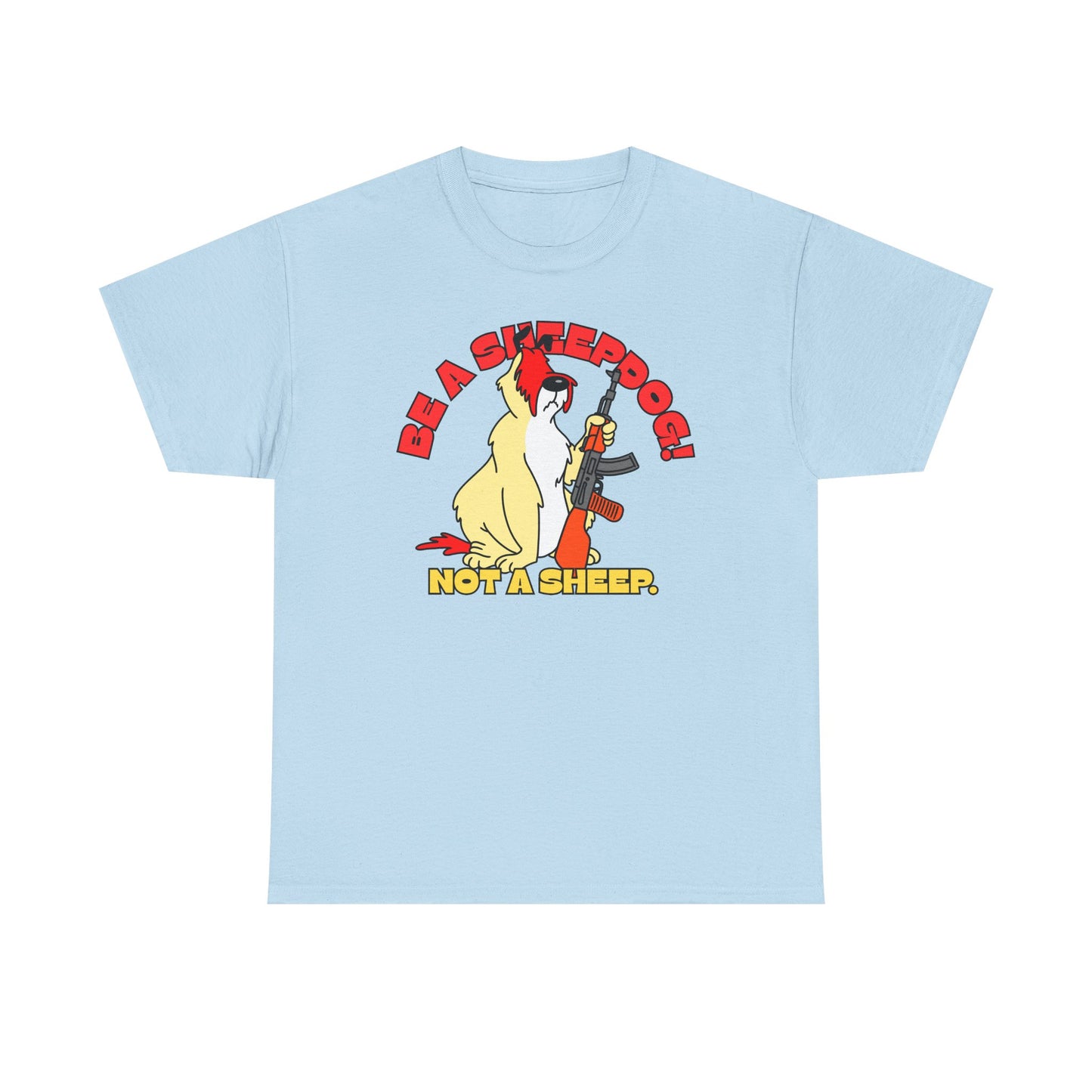 Be a Sheepdog Not a Sheep! Unisex Heavy Cotton Tee