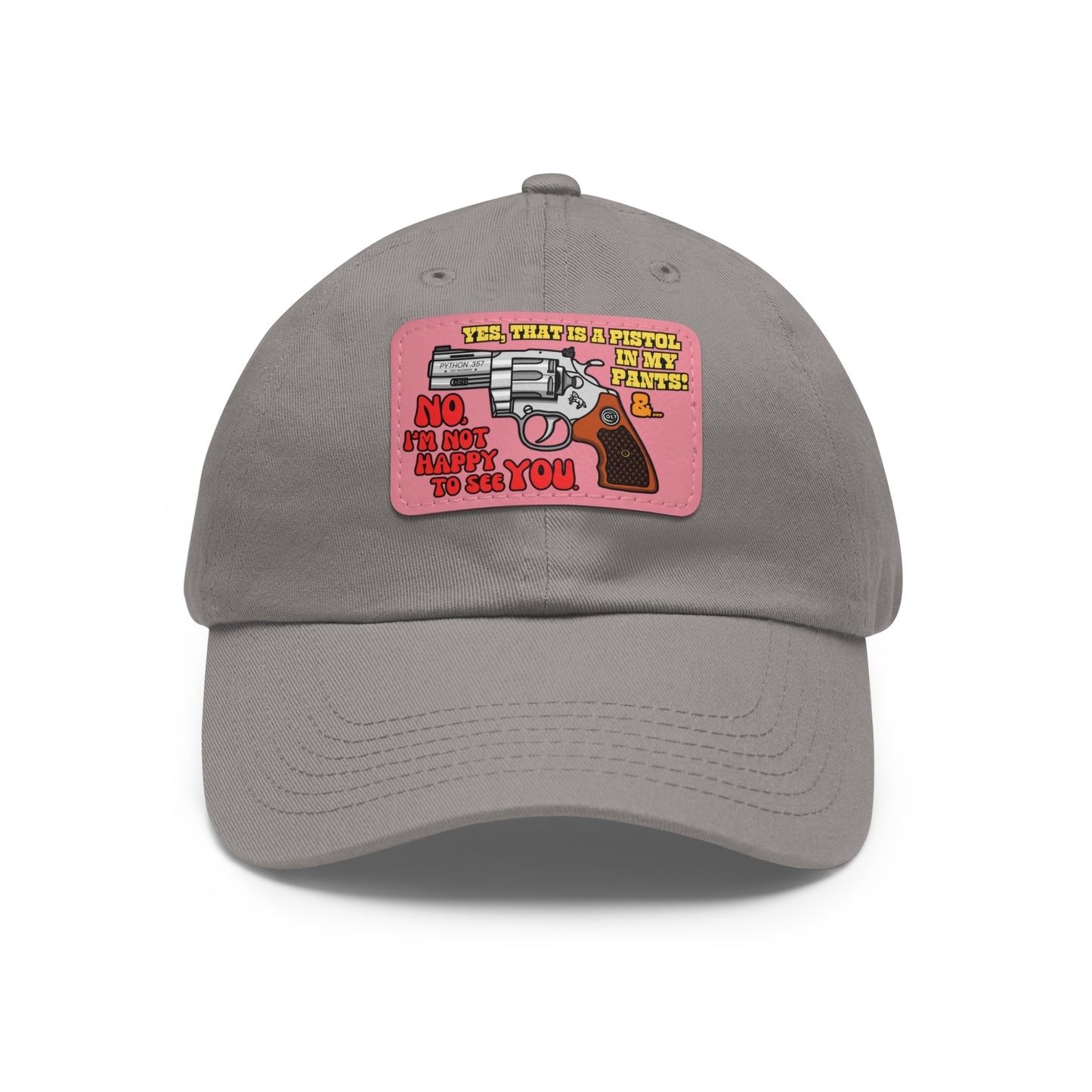 Pistol in My Pants! Dad Hat with Leather Patch (Rectangle)