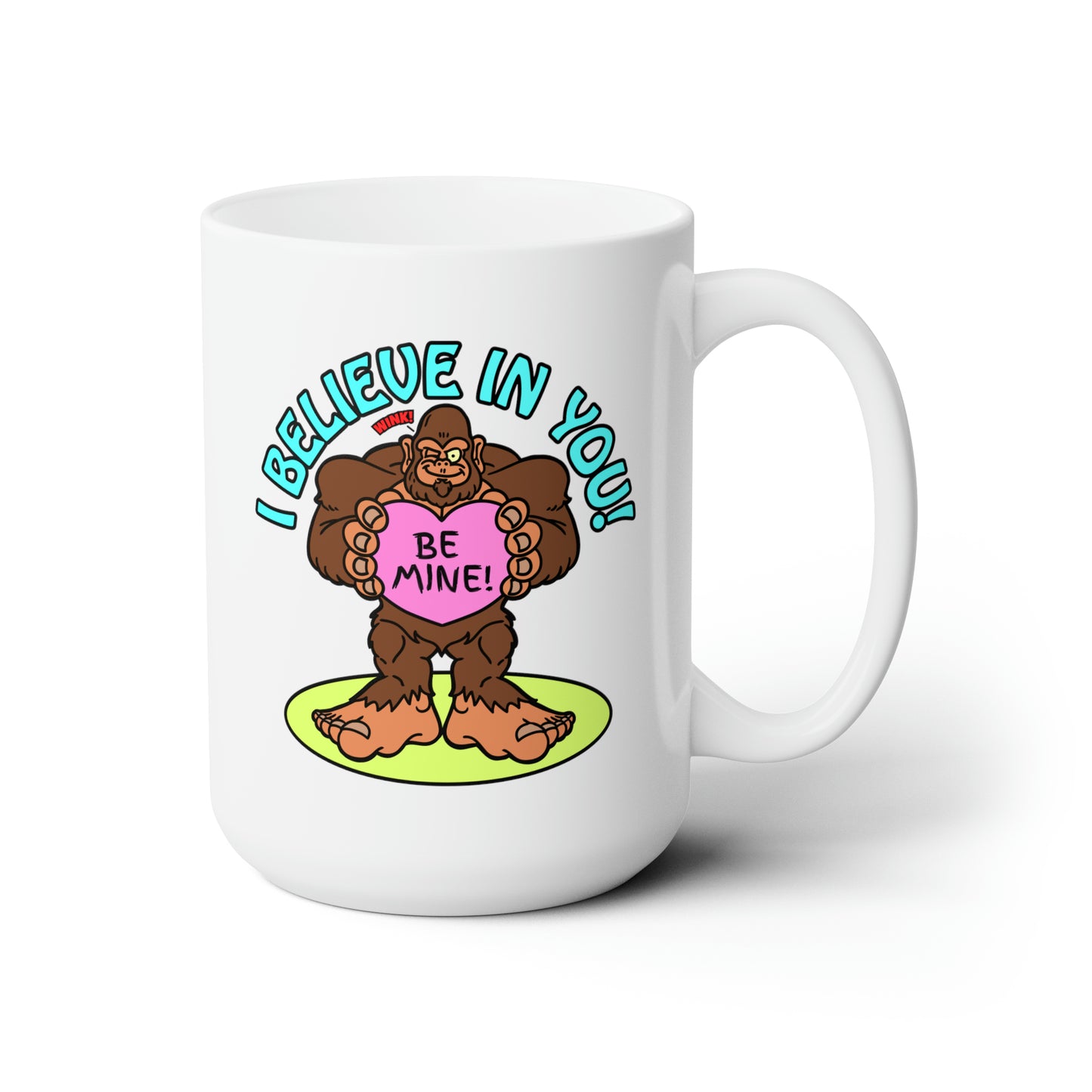 I Believe in You! Ceramic Mug 15oz
