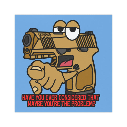 Funny Car Magnet - "Have You Ever Considered That Maybe You’re The Problem?" - Humorous Vehicle Decor