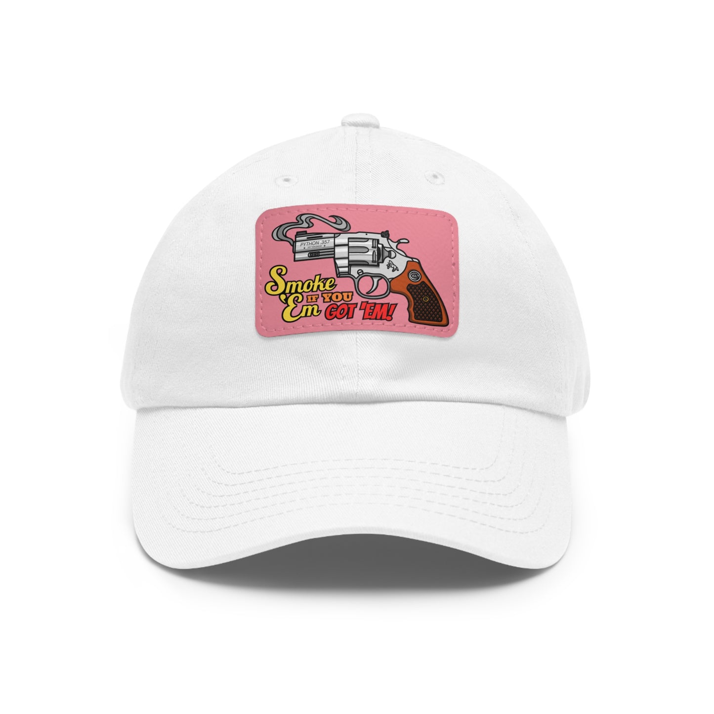Smoke 'Em if You Got 'Em! Dad Hat with Leather Patch (Rectangle)