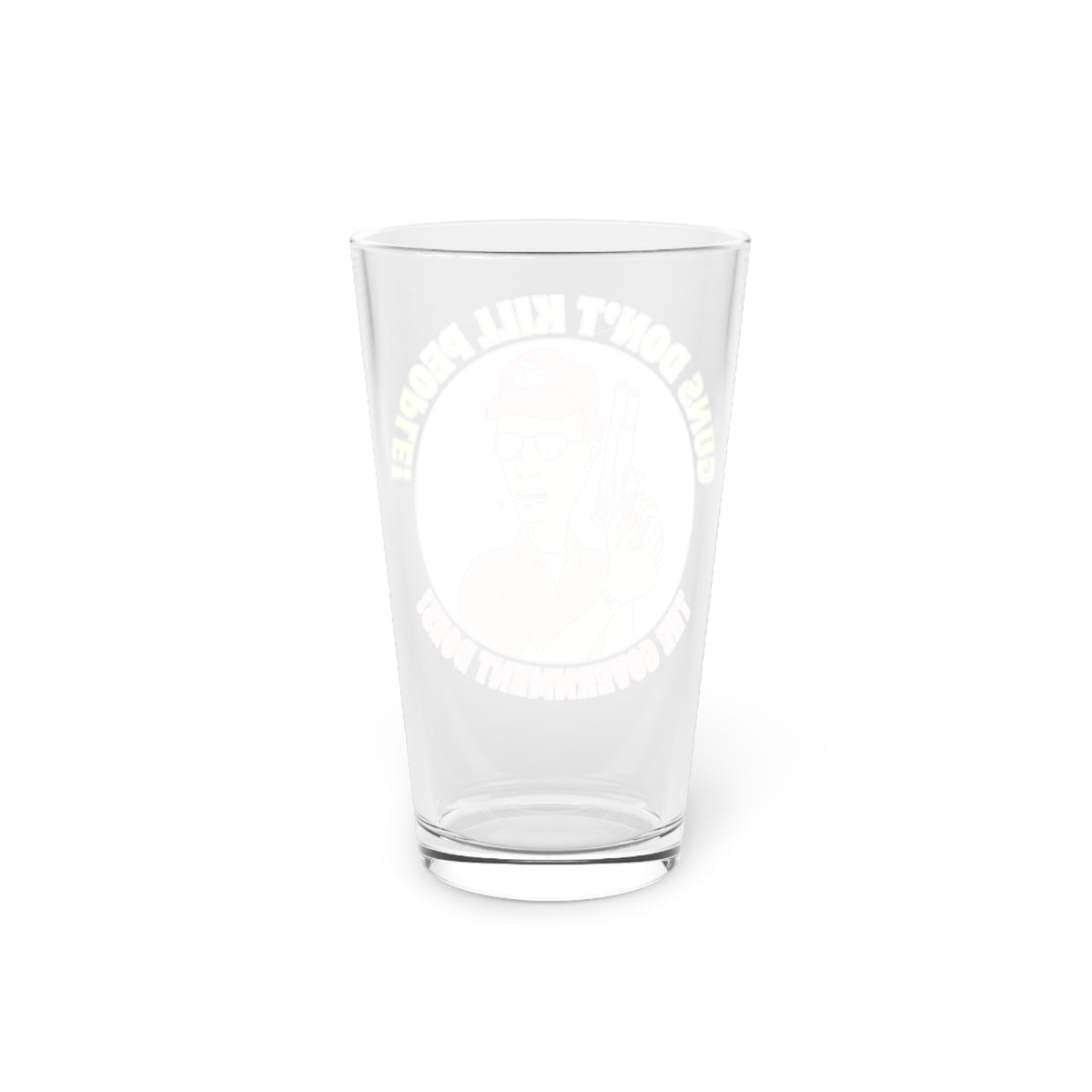 Guns Don't Kill people! Pint Glass, 16oz