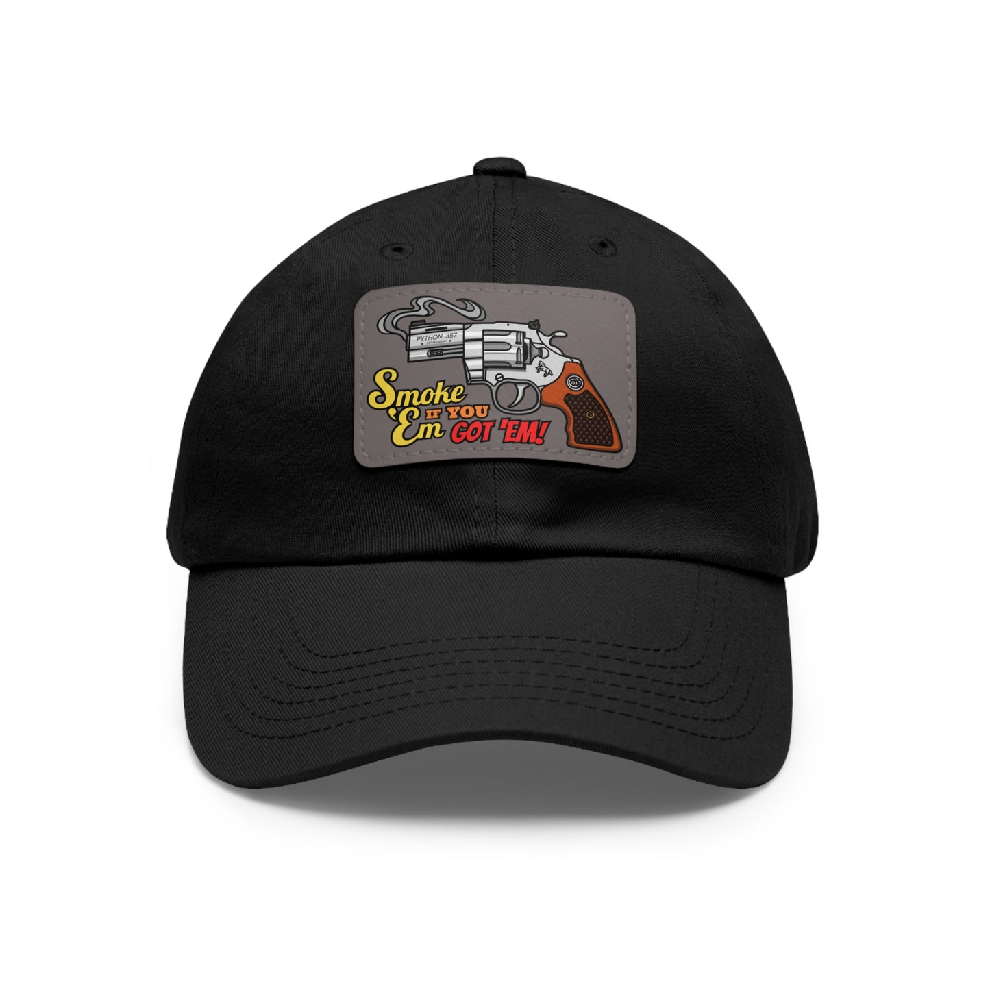 Smoke 'Em if You Got 'Em! Dad Hat with Leather Patch (Rectangle)
