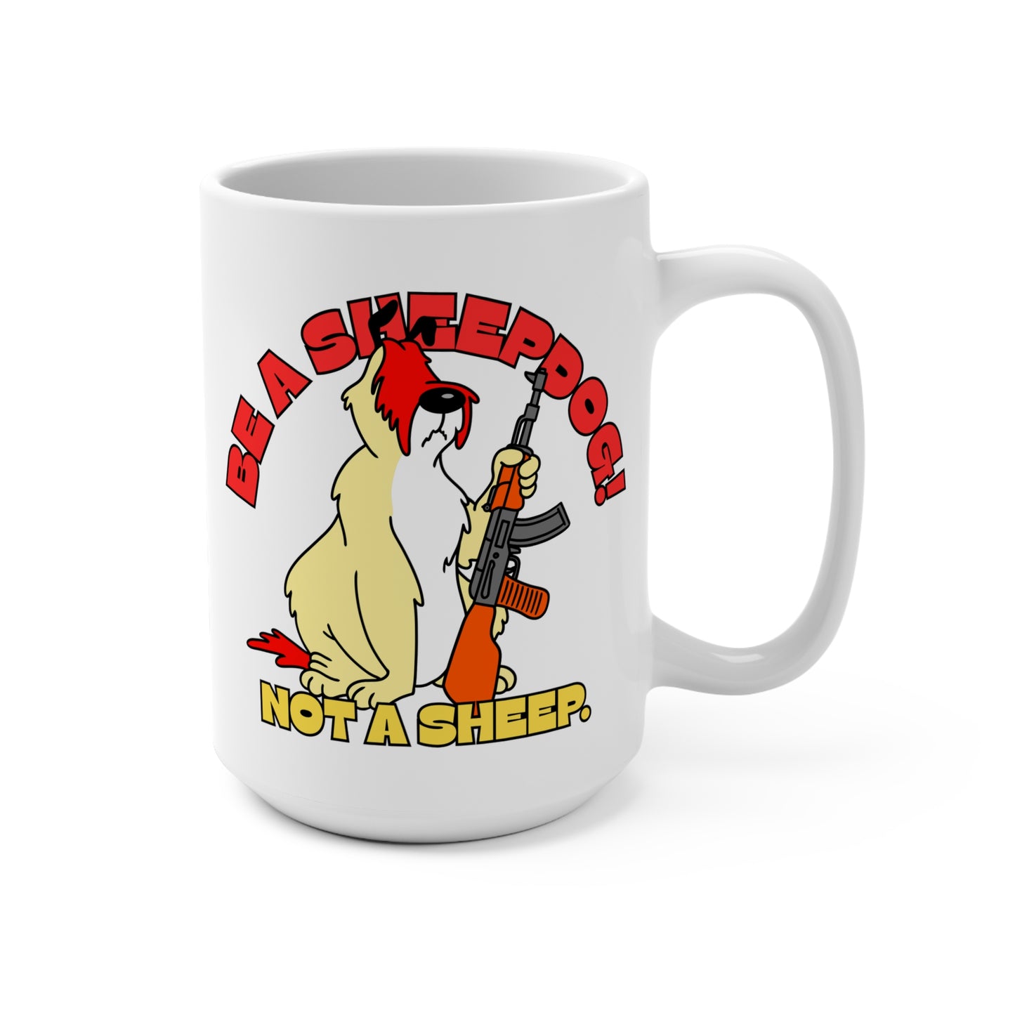 Be A Sheepdog! Not a Sheep!  Mug 15oz - Funny Motivational Coffee Cup for Dog Lovers