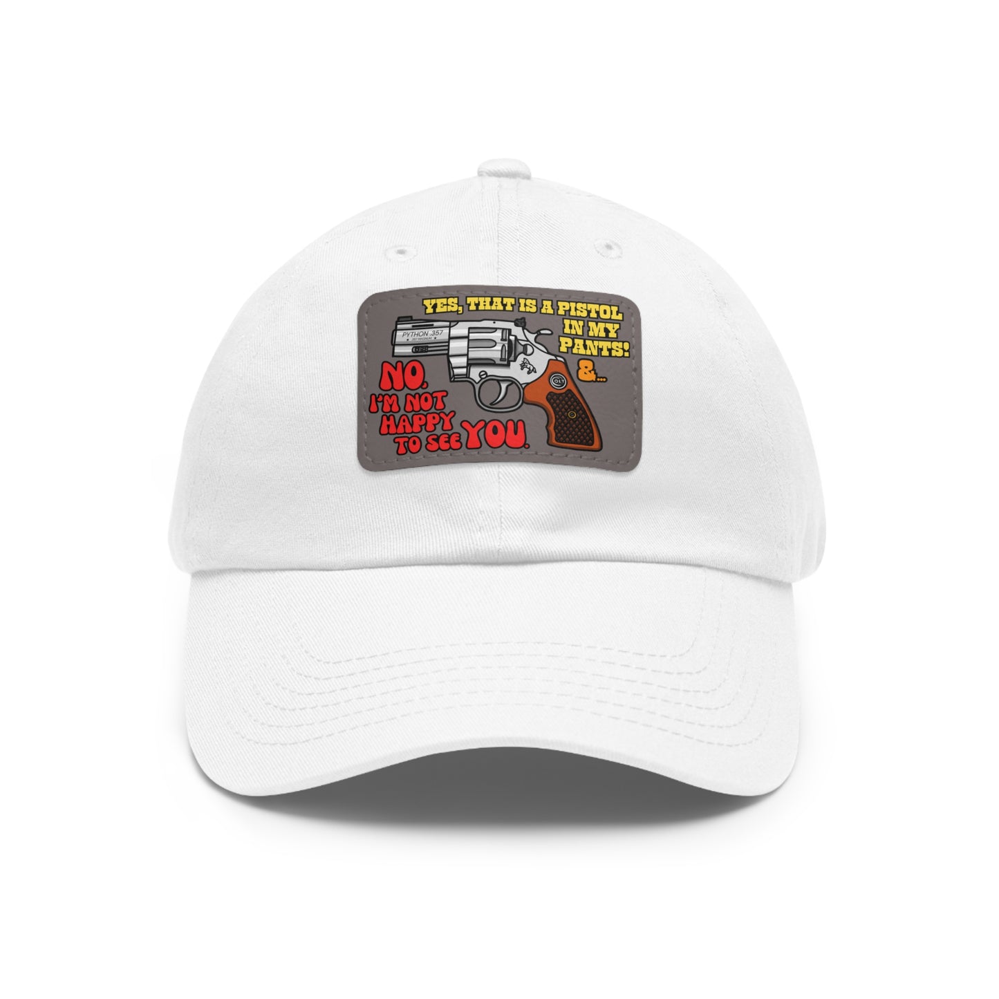 Pistol in My Pants! Dad Hat with Leather Patch (Rectangle)