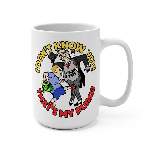Funny 15oz Mug - "I Don't Know You! That's My Purse!" - Humorous Gift for Gun Rights Advocates